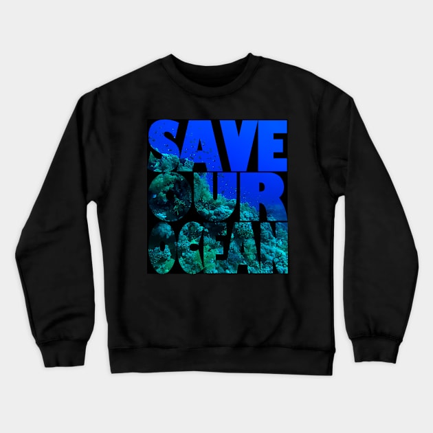 Save Our Ocean Crewneck Sweatshirt by likbatonboot